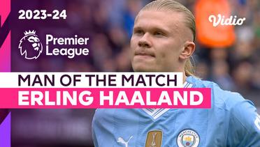 Aksi Man of the Match: Erling Haaland  | Man City vs Luton | Premier League 2023/24