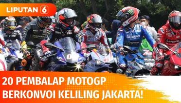 Meriah! 20 Pembalap Konvoi Keliling Jakarta, Gelaran MotoGP Siap Digelar di Mandalika | Liputan 6