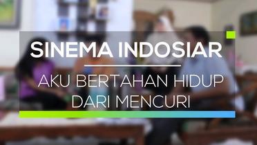 Sinema Indosiar - Aku Bertahan Hidup Dari Mencuri