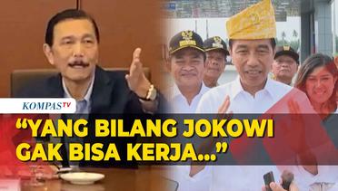 Luhut Singgung Pihak Sebut Jokowi Nggak Bisa Kerja: Lihat Dengan Kepalanya Ini!