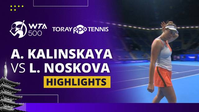 A. Kalinskaya vs L. Noskova - Highlight | WTA 500: Toray Pan Pacific Open Tennis 2025
