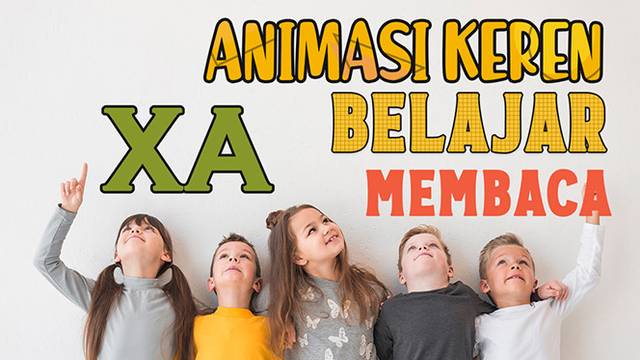 [VIDEO EDUKASI ANAK] CARA BELAJAR MEMBACA DUA SUKU KATA HURUF XA UNTUK ANAK TK PAUD SD