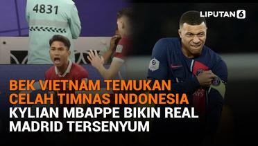 Bek Vietnam Temukan Celah Timnas Indonesia, Kylian Mbappe Bikin Real Madrid Tersenyum