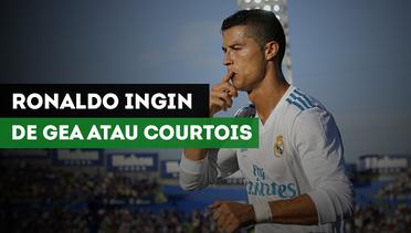 Ronaldo Inginkan De Gea atau Courtois Jadi Kiper Real Madrid