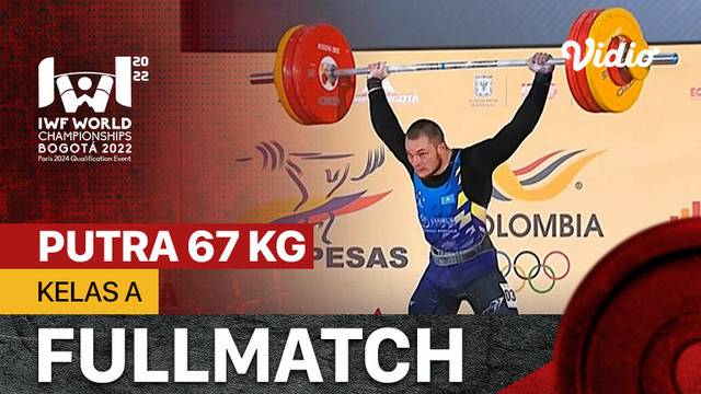 Full Match | Putra 67 Kg - Kelas A | IWF World Weightlifting Championships 2022