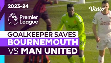 Aksi Penyelamatan Kiper | Bournemouth vs Man United | Premier League 2023/24