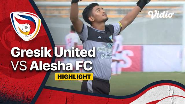Highlight - Gresik  United vs Alesha FC | Liga 3 Nasional 2021/22