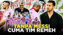 INTER MIAMI BUKAN APA-APA TANPA MESSI!! CUMA TIM KECIL YANG TAK BERDAYA HADAPI GEMPURAN LAWAN