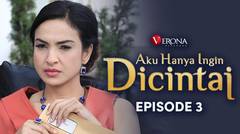 Aku Hanya Ingin Dicintai : Episode 3