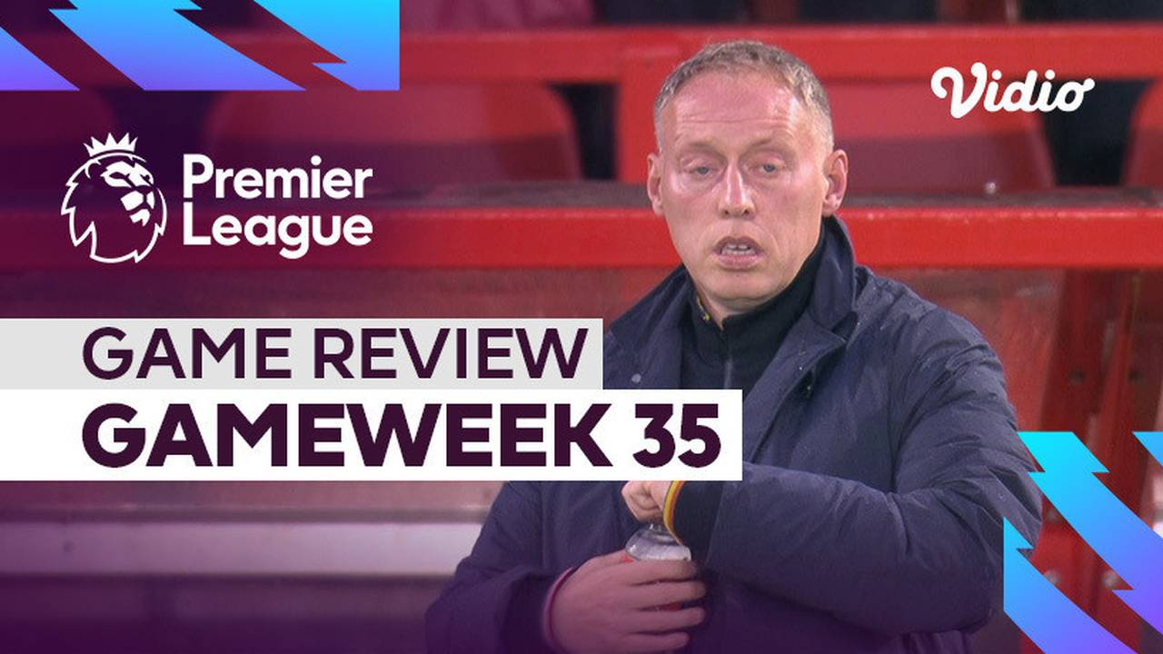 Game Review Matchweek 35 Premier League 2022 23 Vidio
