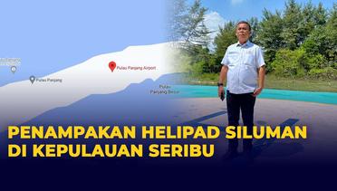 Penampakan Helipad Siluman di Kepulauan Seribu Diungkap Ketua DPRD