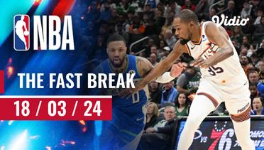 The Fast Break | Cuplikan Pertandingan - 18 Maret 2024 | NBA Regular Season 2023/24