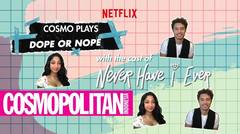 "Never Have I Ever" Cast Plays Dope or Nope with COSMO!
