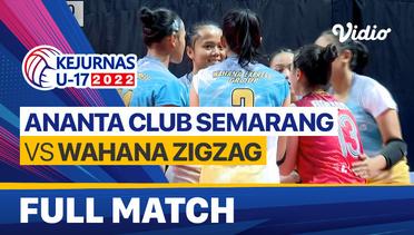 Full Match | Perempat Final - Putri: Ananta Club Semarang vs Wahana Zigzag | Kejurnas Bola Voli Antarklub U-17 2022