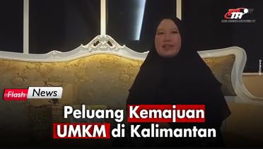 IKN Nusantara Membuka Peluang Kemajuan UMKM di Kalimantan | Flash News