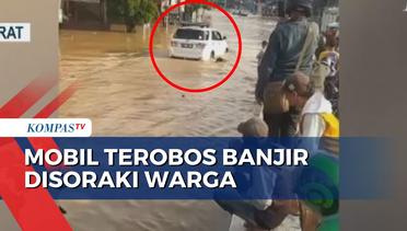 Detik-Detik Warga Teriaki Mobil Nekat Terobos Banjir di Bandung