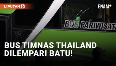 Duh! Bus Timnas Thailand Dilempari Batu Jelang Laga Kontra Indonesia