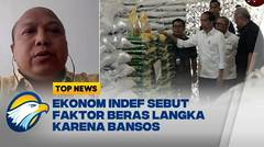 INDEF: Beras Langka Karena Masif Penyaluran Bansos