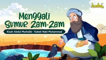 Kisah Abdul Muthalib - Kakek Rasulullah yang menemukan Kembali Sumur Zam-zam | Kisah Teladan Nabi