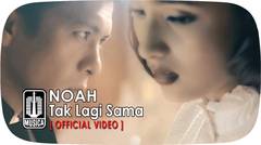 NOAH -  Tak Lagi Sama (Official Video)