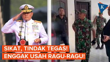 Mayor Dedi Hasibuan Diperiksa Puspom, Panglima TNI: Sikat! Tindak Tegas