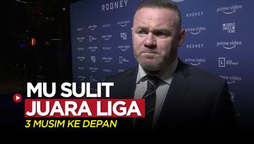 Wayne Rooney Prediksi MU Akan Sulit Juara Liga Inggris dalam 3 Musim ke Depan