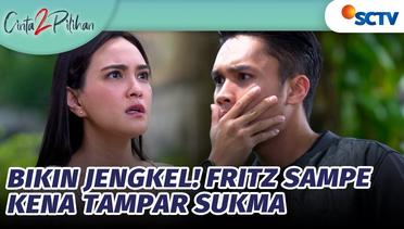 Nah Kan! Fritz Bikin Jengkel Sampe Kena Tampar Sukma? | Cinta 2 Pilihan - Episode 221