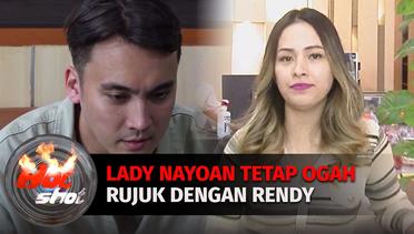 Lady Nayoan Tetap Ogah Rujuk dengan Rendy Kjaernett | Hot Shot