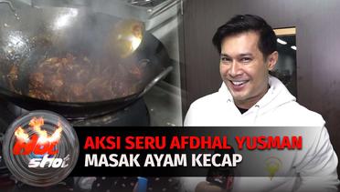 Aksi Seru Afdhal Yusman Terjun Ke Dapur Masak Ayam Kecap | Hot Shot