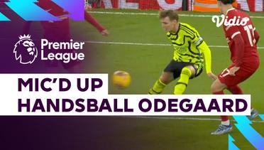 Percakapan Wasit Handsball Odegaard Liverpool vs Arsenal (MIC'D UP) | Premier League 2023-24