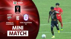 Mini Match - Borneo FC Samarinda VS Rans Nusantara FC | Piala Presiden 2022