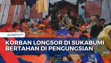 Was-Was, Warga di Sukabumi yang Rumahnya Terancam Longor Pilih Menetap di Pengungsian