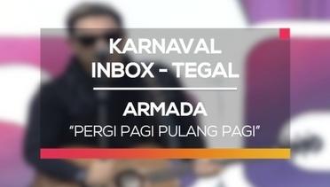 Armada - Pergi Pagi Pulang Pagi (Karnaval Inbox Tegal)