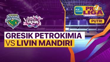Putri: Gresik Petrokimia Pupuk Indoensia vs Jakarta Livin Mandiri - Full Match | PLN Mobile Proliga 2024
