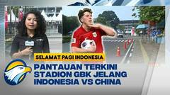 Jelang Garuda vs China, Persiapan Matang Termasuk Alur Masuk Suporter! - [Selamat Pagi Indonesia]