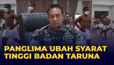Panglima TNI Revisi Peraturan Penerimaan Taruna, Batas Tinggi Badan Jadi 160 Cm