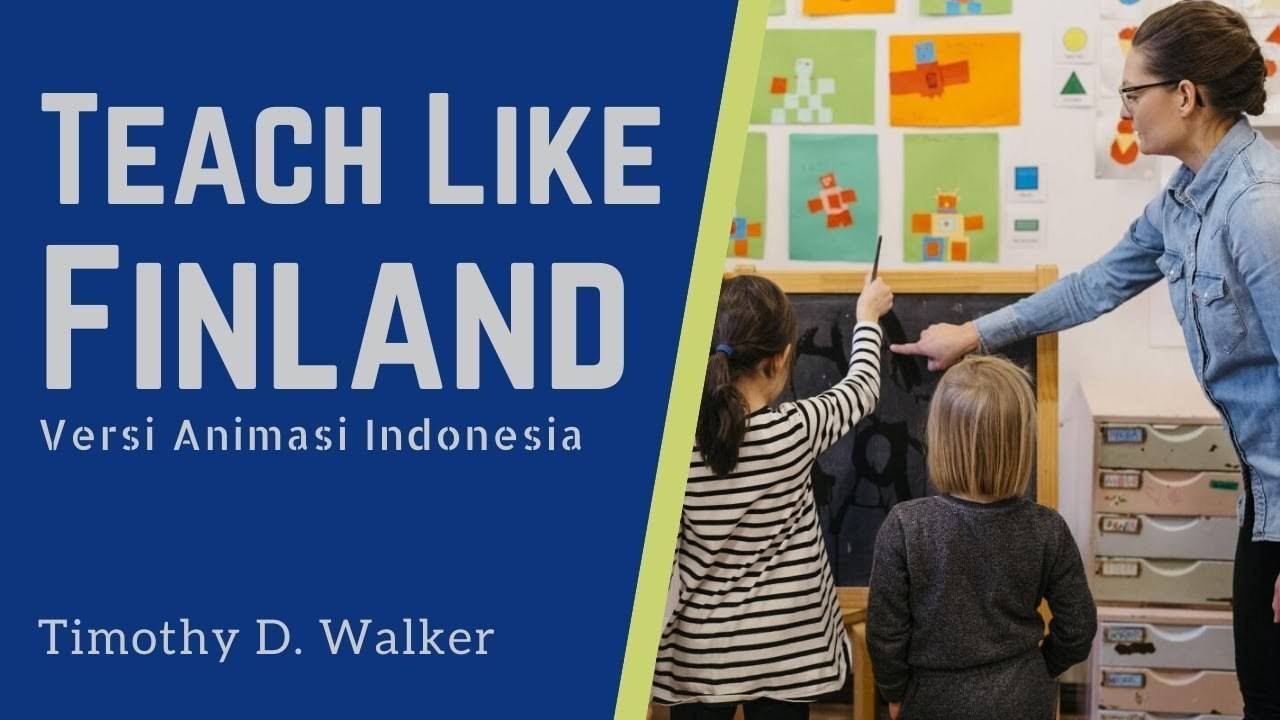 Teach Like Finland Sistem Pendidikan Terbaik di Dunia Vidio