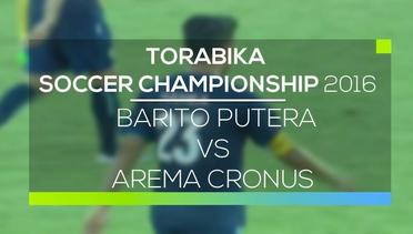 Barito Putera vs Arema Cronus - Torabika Soccer Championship 2016
