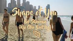 Ed Sheeran - Shape Of You (Rio Olio Bootleg) [Music Video]