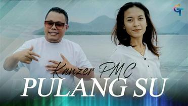 LAGU TIMUR KANZER PMC-PULANG SU (OFFICIAL MUSIC VIDEO)