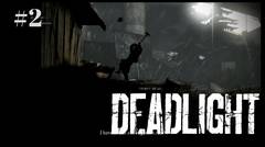 DEADLIGHT Walkthrough - Indonesia Gameplay Part 2