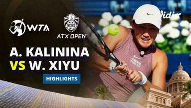 Semifinal: Anhelia Kalinina vs Wang Xiyu - Highlights | WTA ATX Open 2024