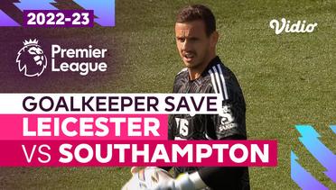 Aksi Penyelamatan Kiper | Leicester vs Southampton | Premier League 2022/23