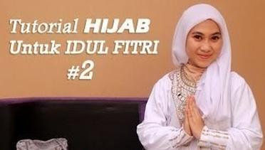 Tampil Cantik Saat Lebaran - Tutorial Hijab Untuk Idul Fitri #2