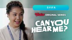 Can You Hear Me? - Vidio Original Series | Syifa