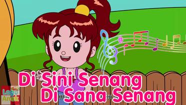 Di Sini Senang Di Sana Senang | Lagu Anak Indonesia | Lagu Anak