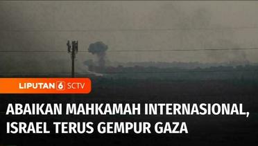 Israel Abaikan Perintah Mahkamah Internasional untuk Hentikan Serangan ke Rafah | Liputan 6