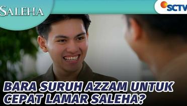 Bara Suruh Azzam Untuk Cepat Lamar Saleha? | Saleha - Episode 6