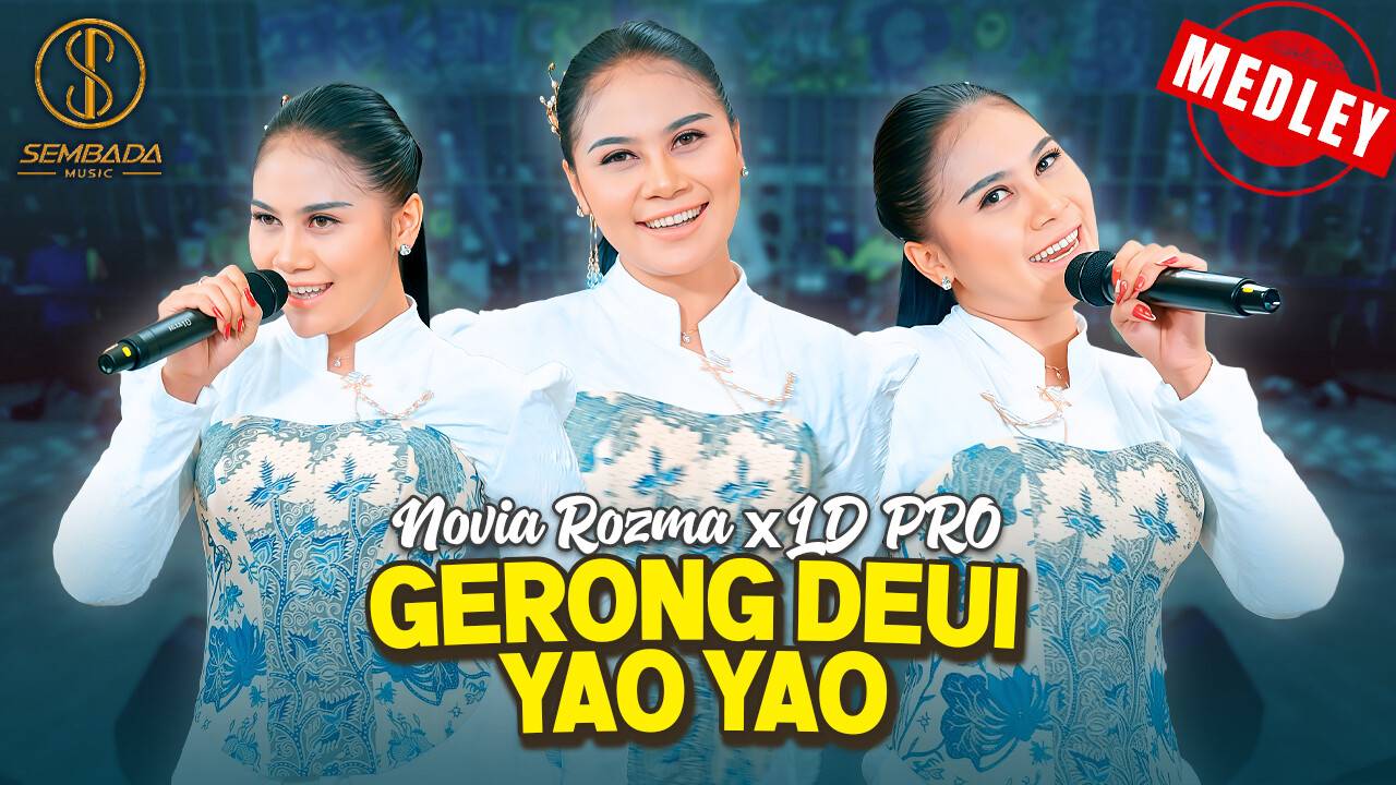 GERONG DEUI - YAO YAO (MEDLEY) - NOVIA ROZMA X LD PRO (OFFICIAL LIVE ...