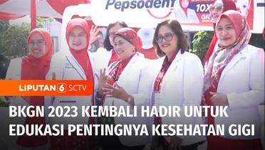 BKGN 2023 Kembali Hadir dengan Tema Senyum Indonesia, GIgi Kuat Mulut Sehat | Liputan 6